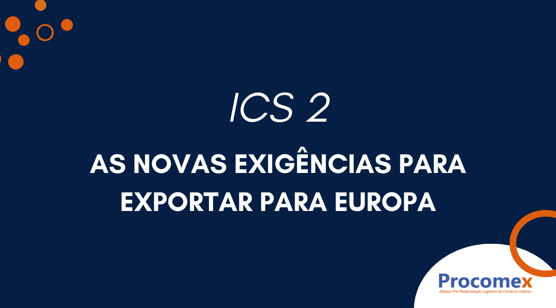 ICS 2: As novas exigências para exportar para Europa