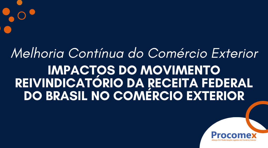 Melhoria Contínua do Comércio Exterior 2025: Impactos do Movimento Reivindicatório da Receita Federal do Brasil no Comércio Exterior